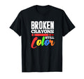 Broken Crayons Still Color Mental Health T-Shirt - Graphic Print Men Women - T-Shirt, Sweatshirt, Hoodie