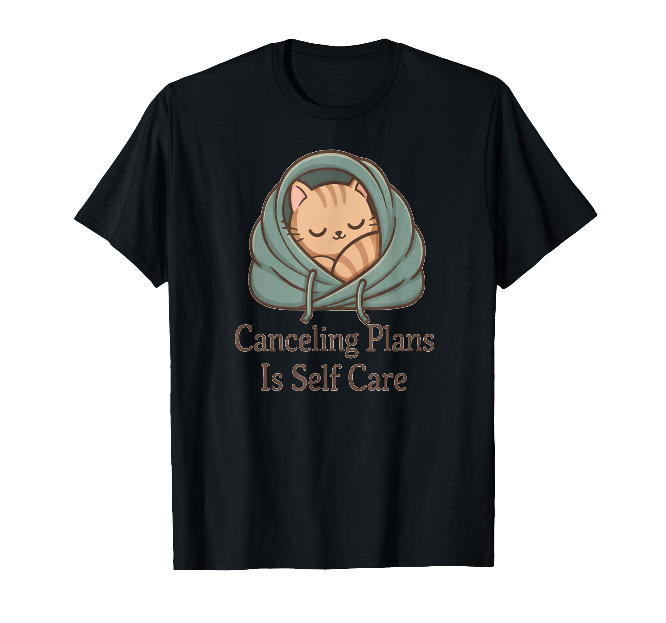 Canceling Plans Is Self Care Cat T-Shirt - Trendy Graphic Men Women - T-Shirt, Sweatshirt, Hoodie