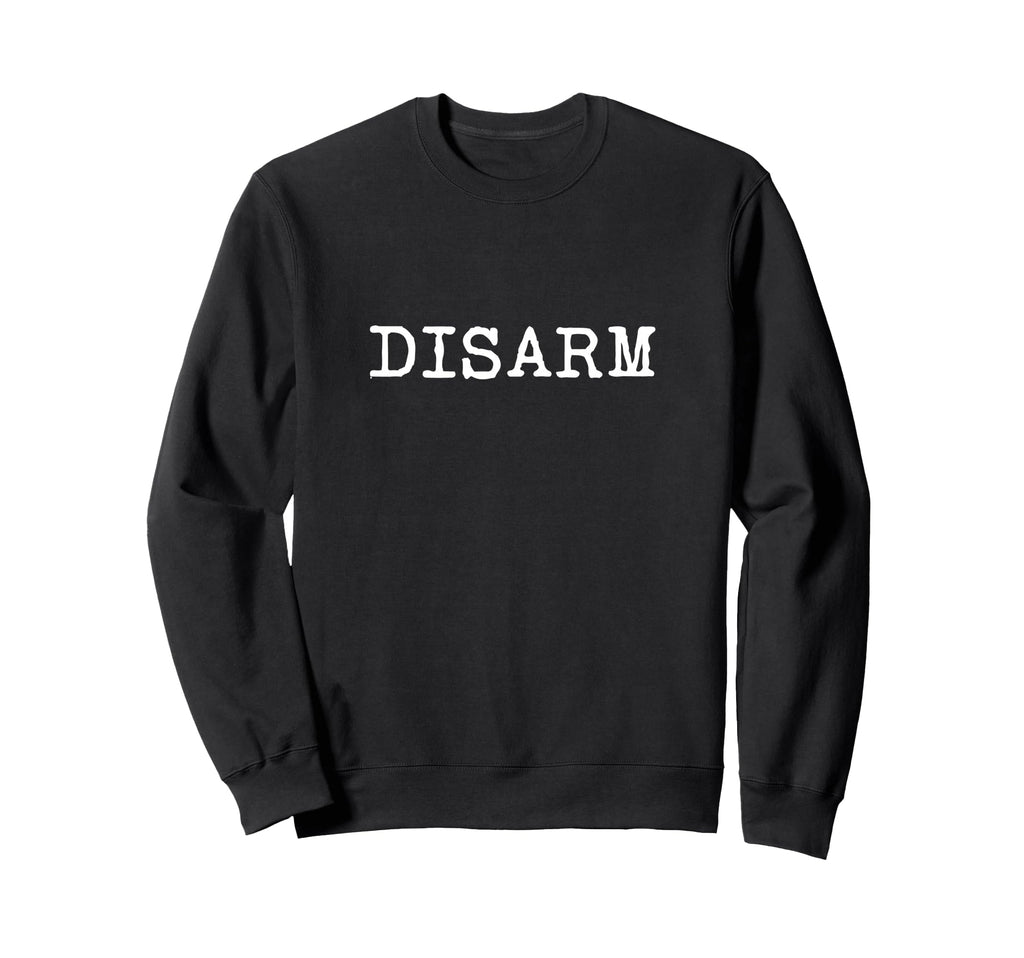 Disarm Word Typewriter Typography Sweatshirt - Trendy Graphic Men Women - T-Shirt, Sweatshirt, Hoodie