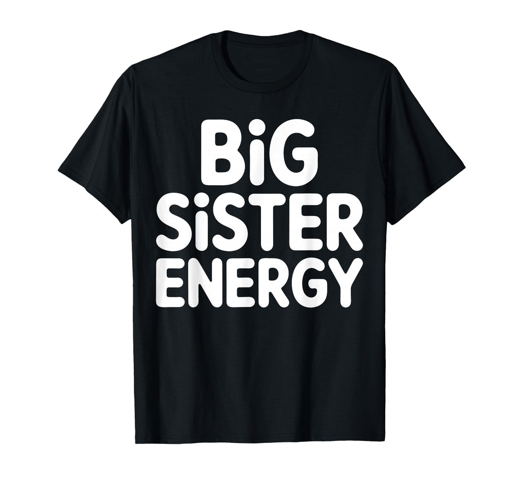 Big Sister Energy Big Sis Typography T-Shirt - Graphic Print for Adults - T-Shirt, Sweatshirt, Hoodie