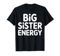 Big Sister Energy Big Sis Typography T-Shirt - Graphic Print for Adults - T-Shirt, Sweatshirt, Hoodie