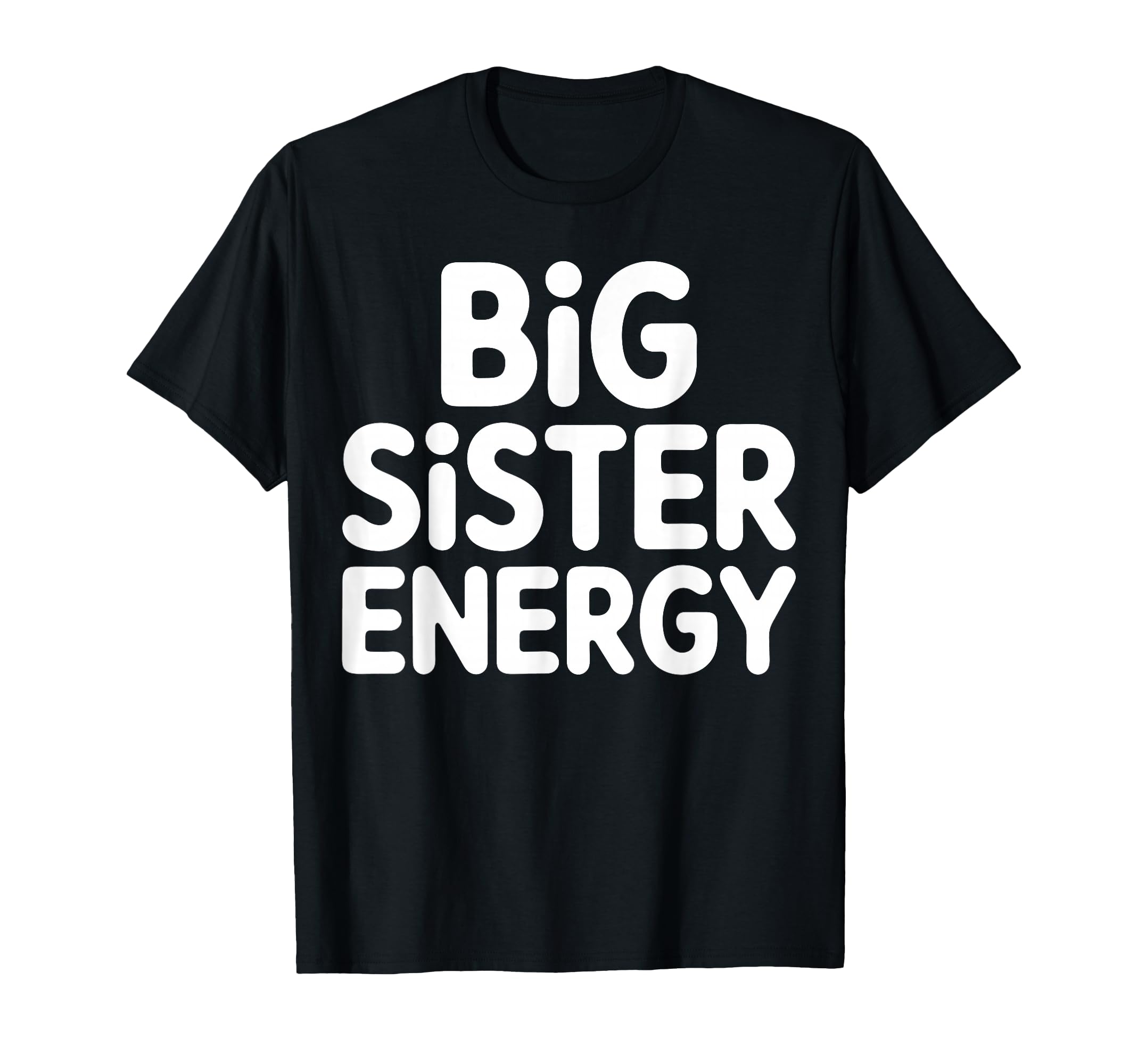 Big Sister Energy Big Sis Typography T-Shirt - Graphic Print for Adults - T-Shirt, Sweatshirt, Hoodie