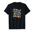 Do What Makes You Happy Mental T-Shirt - Aesthetic Graphic for Adults - T-Shirt, Sweatshirt, Hoodie