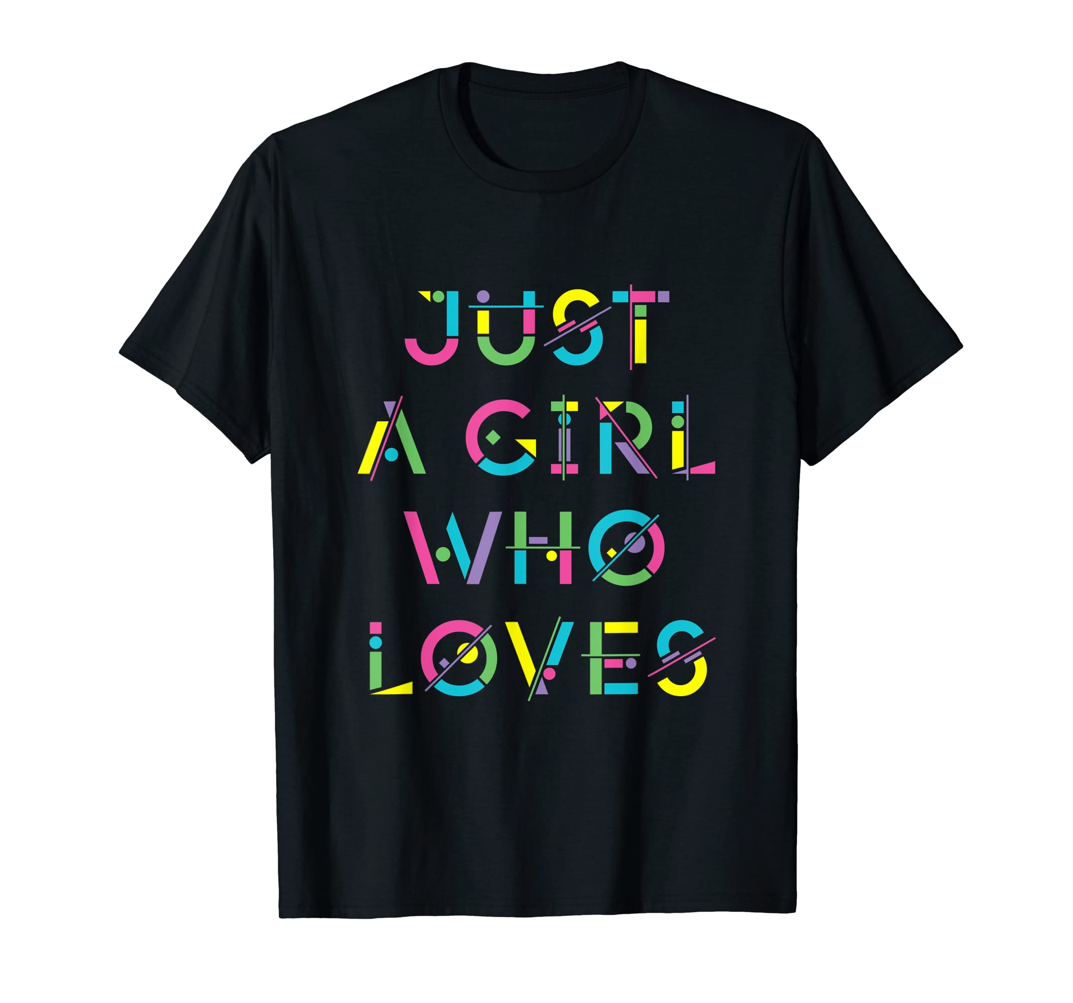 Just Who Loves 80S Geometric Typography T-Shirt - Fun Novelty Design Unisex - T-Shirt, Sweatshirt, Hoodie