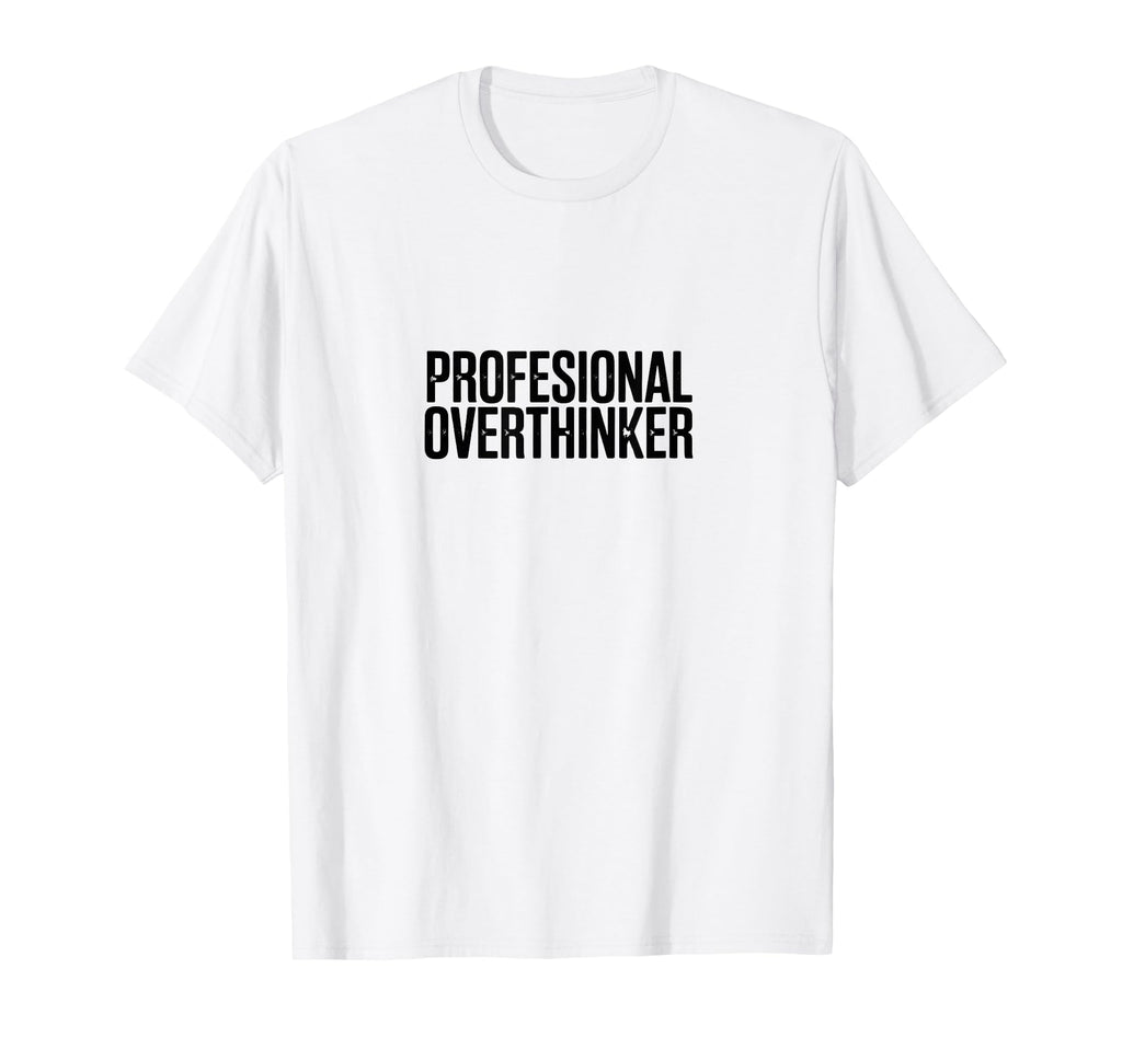 Professional Overthinker Funny Anxiety T-Shirt - Unique Graphic for Adults - T-Shirt, Sweatshirt, Hoodie