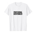Professional Overthinker Funny Anxiety T-Shirt - Unique Graphic for Adults - T-Shirt, Sweatshirt, Hoodie