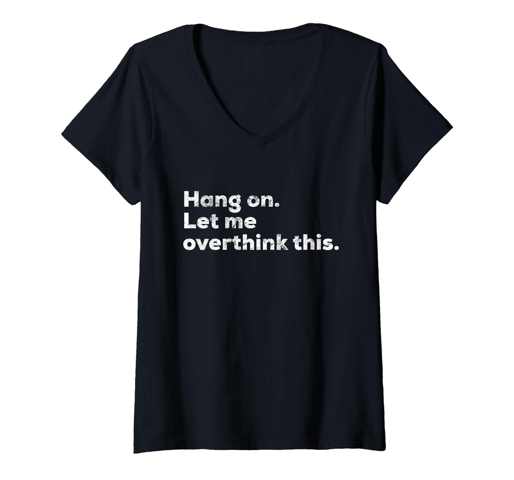 Womens Funny Anxiety Overthinker T-Shirt - Casual Everyday Wear Unisex - T-Shirt, Sweatshirt, Hoodie