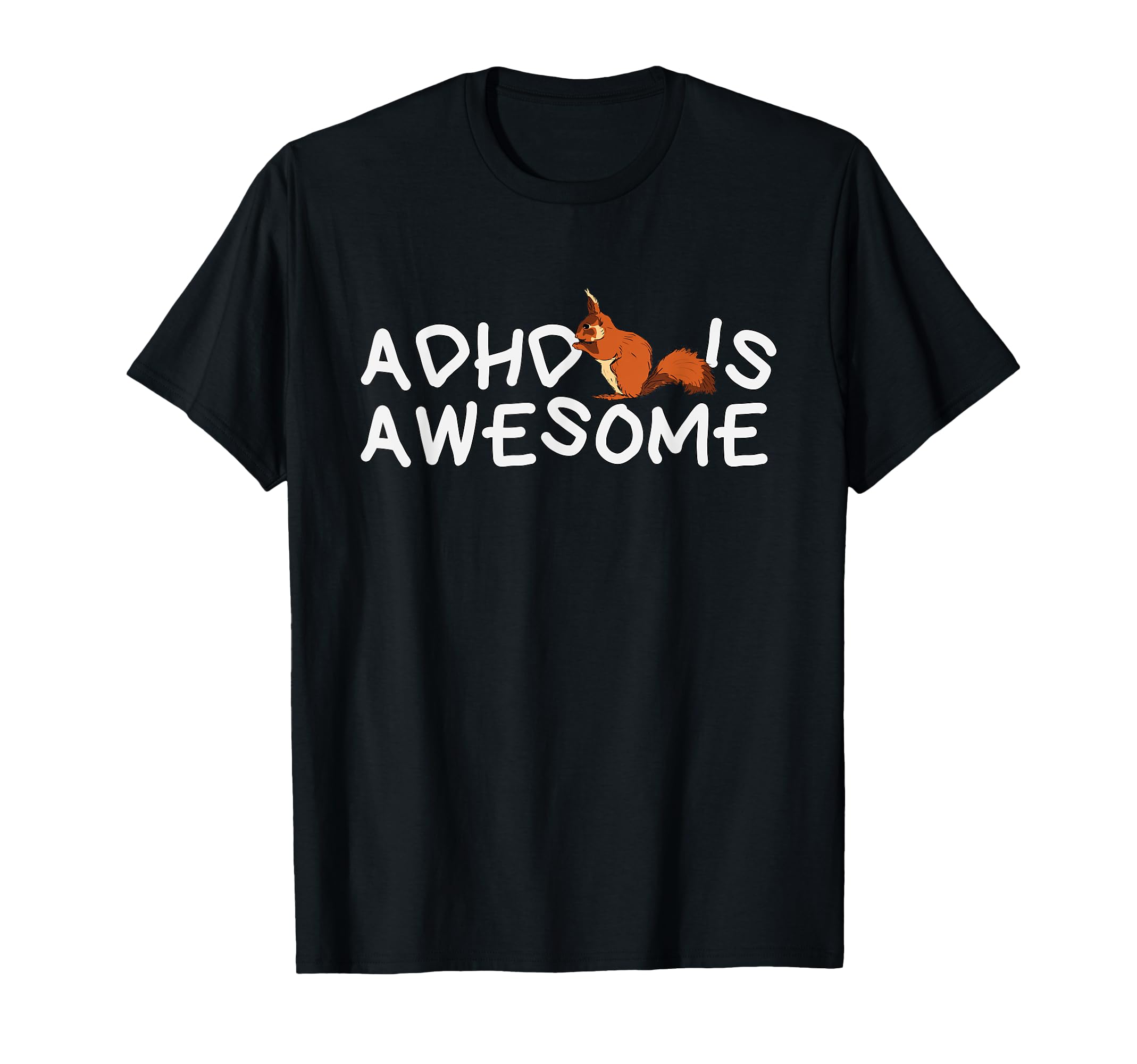 Adhd Is Awesome Squirrel Funny T-Shirt - Fun Novelty Design Men Women - T-Shirt, Sweatshirt, Hoodie