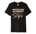 Protecting My Energy Really Slaps T-Shirt - Unique Graphic for Adults - T-Shirt, Sweatshirt, Hoodie