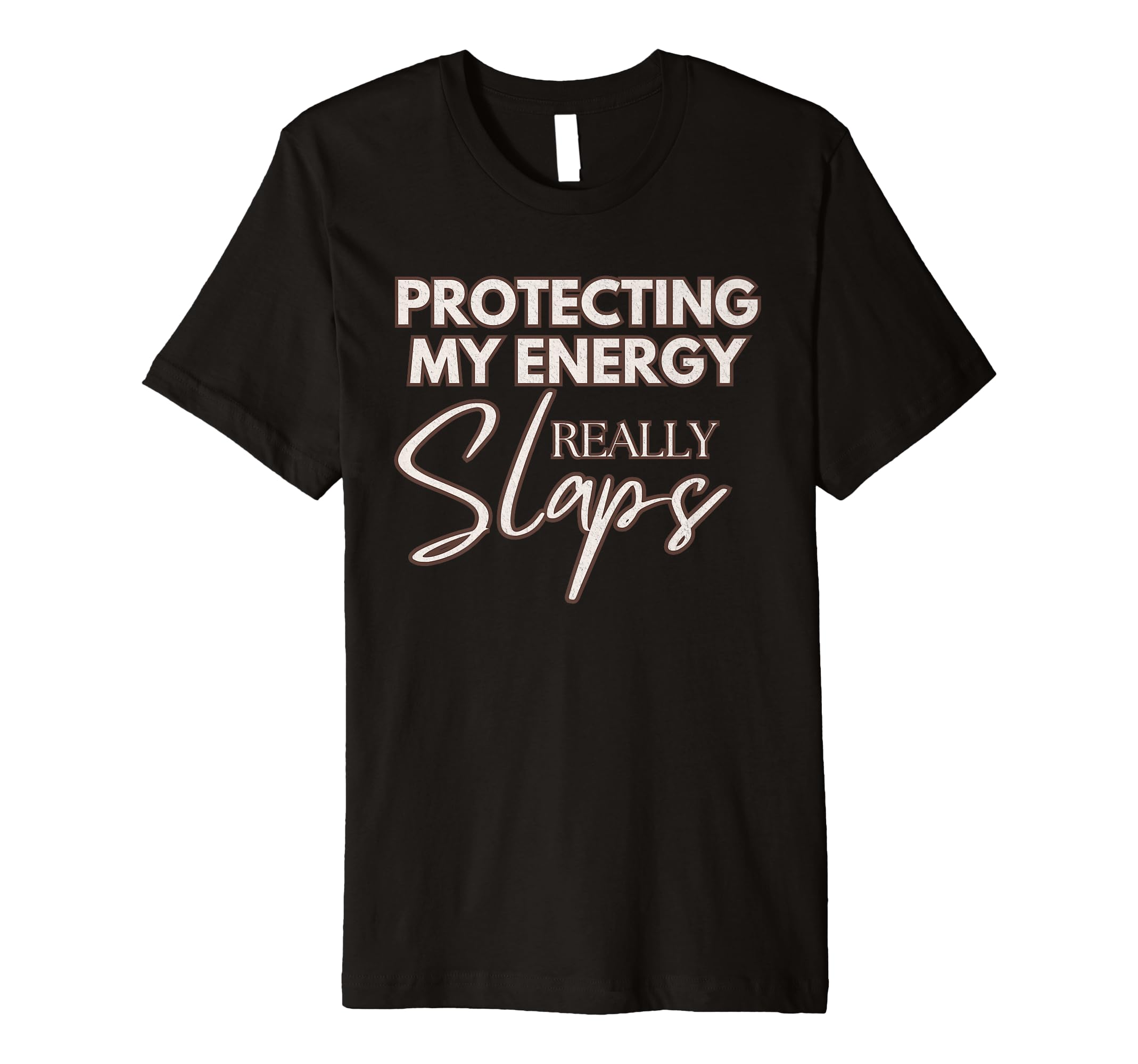 Protecting My Energy Really Slaps T-Shirt - Unique Graphic for Adults - T-Shirt, Sweatshirt, Hoodie