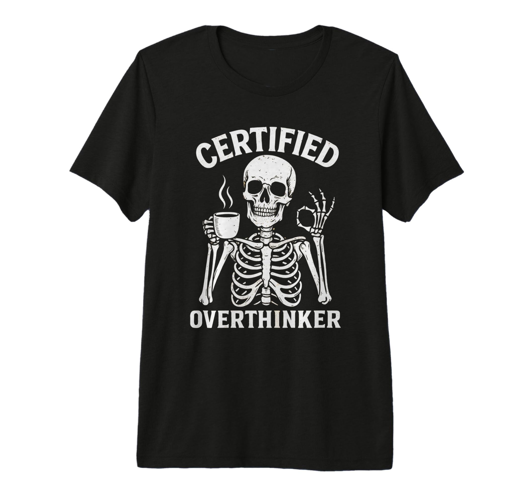 Certified Overthinker Funny Coffee T-Shirt - Custom Art Print Men Women - T-Shirt, Sweatshirt, Hoodie