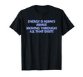 Energy Is Always Awake Mindfulness T-Shirt - Casual Everyday Wear Unisex - T-Shirt, Sweatshirt, Hoodie