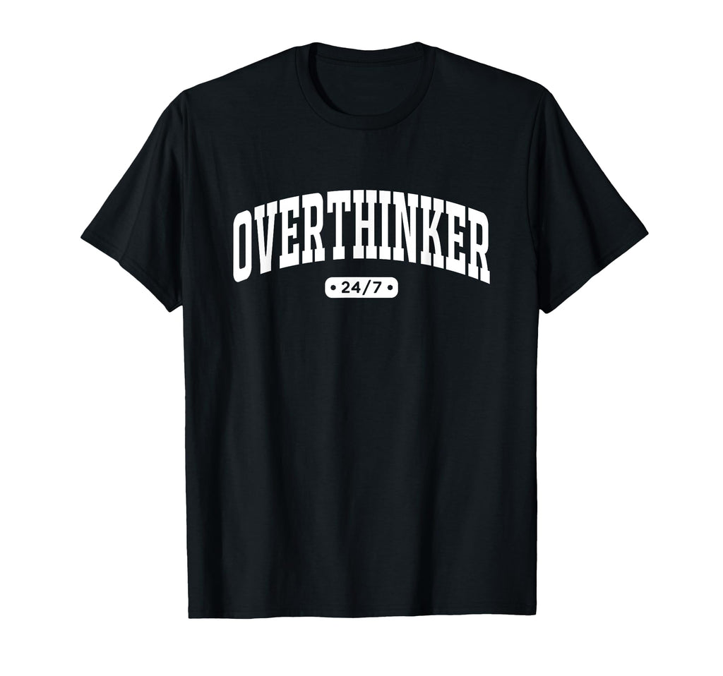 Overthinker 24 7 Funny Varsity T-Shirt - Aesthetic Graphic Men Women - T-Shirt, Sweatshirt, Hoodie