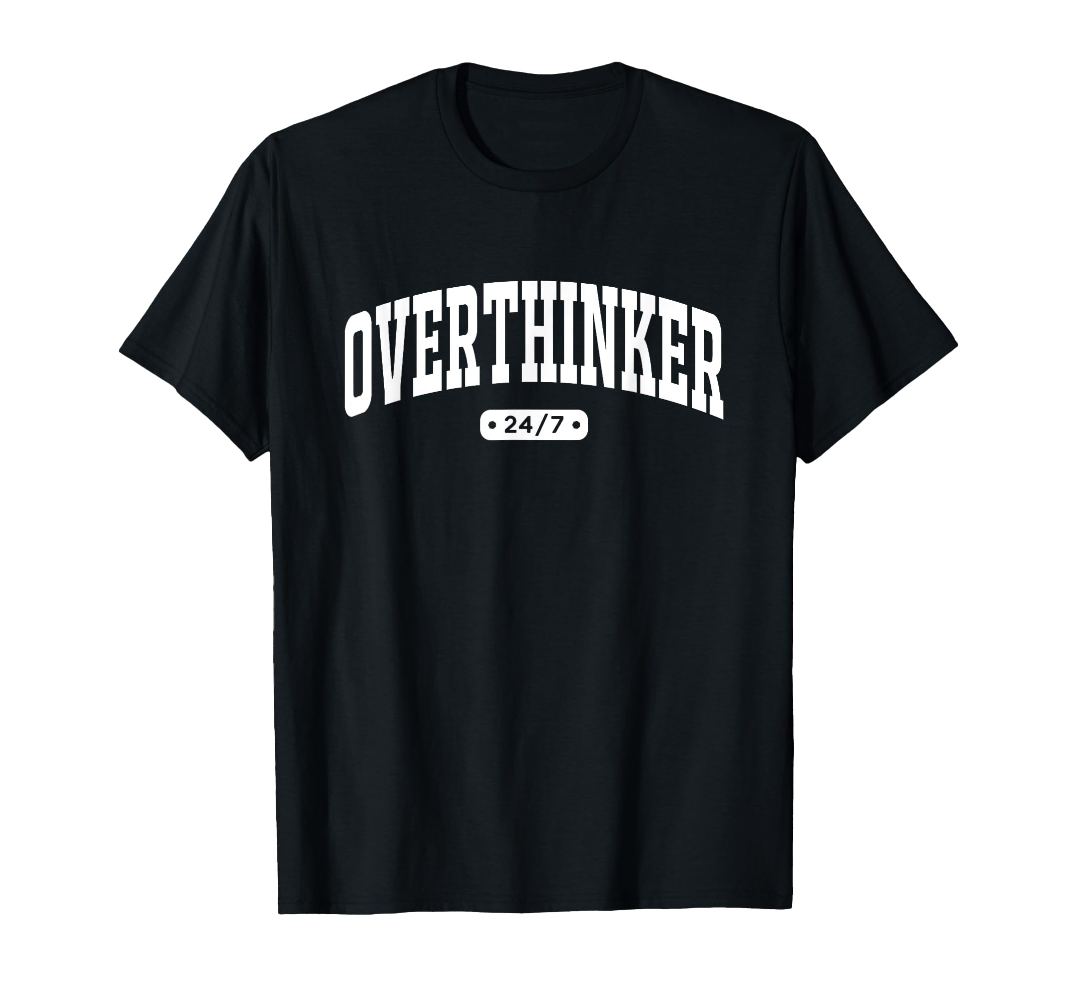 Overthinker 24 7 Funny Varsity T-Shirt - Aesthetic Graphic Men Women - T-Shirt, Sweatshirt, Hoodie
