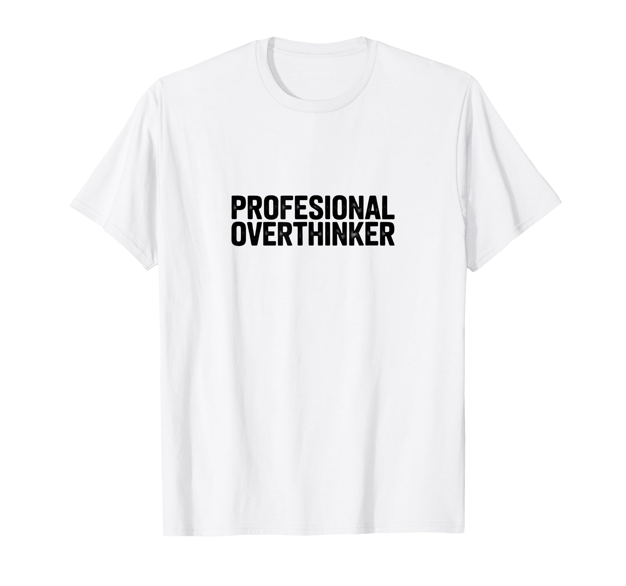 Professional Overthinker Funny T-Shirt - Streetwear Style for Adults - T-Shirt, Sweatshirt, Hoodie