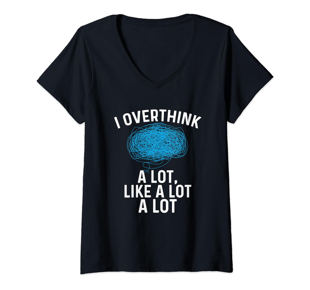Womens Overthinking I Overthink Lot T-Shirt - Fun Novelty Design Unisex - T-Shirt, Sweatshirt, Hoodie