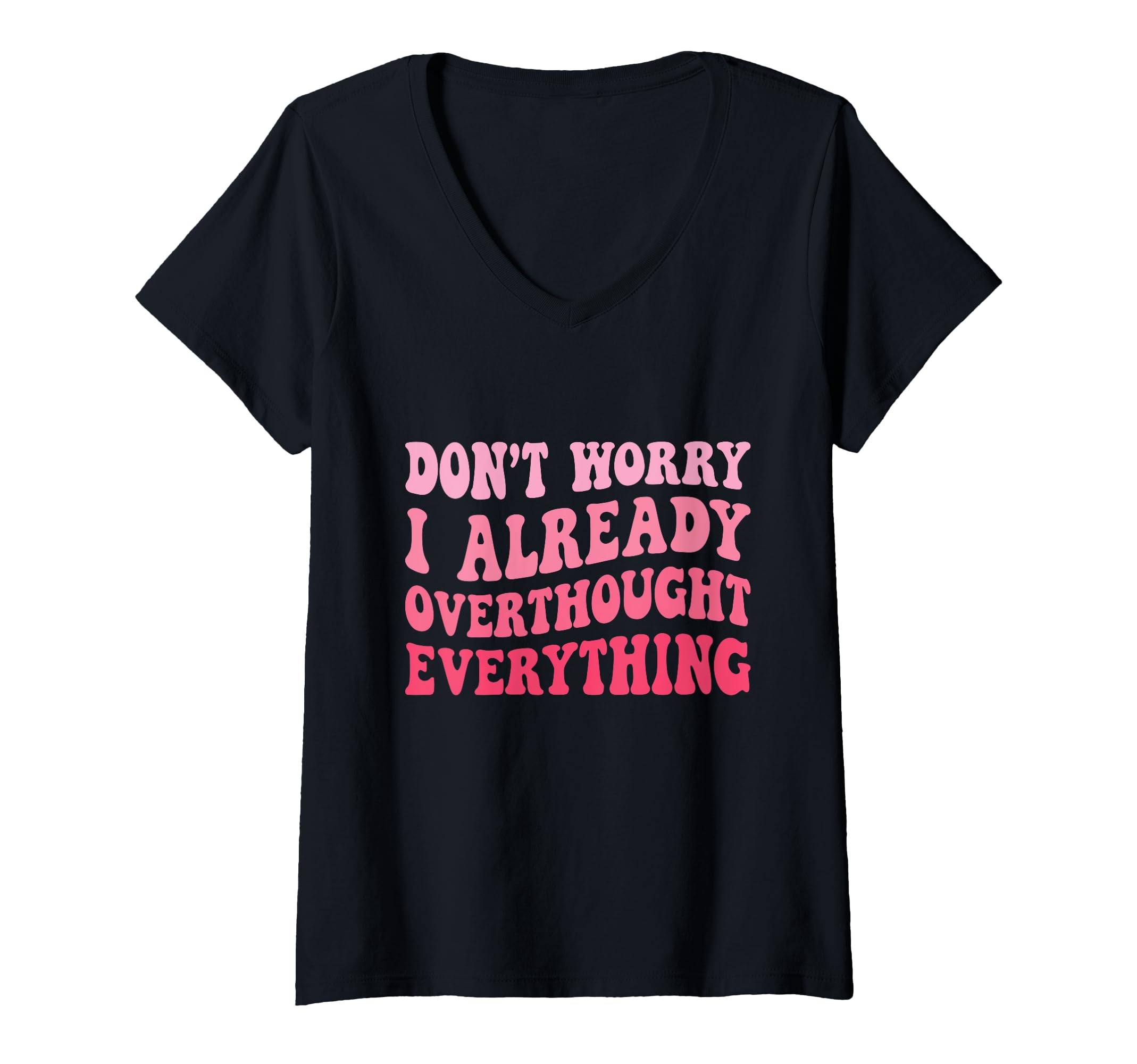 Womens Dont Worry I Already T-Shirt - Novelty Apparel for Adults - T-Shirt, Sweatshirt, Hoodie