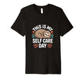This Is My Self Care Day Relaxation T-Shirt - Unique Graphic Men Women - T-Shirt, Sweatshirt, Hoodie