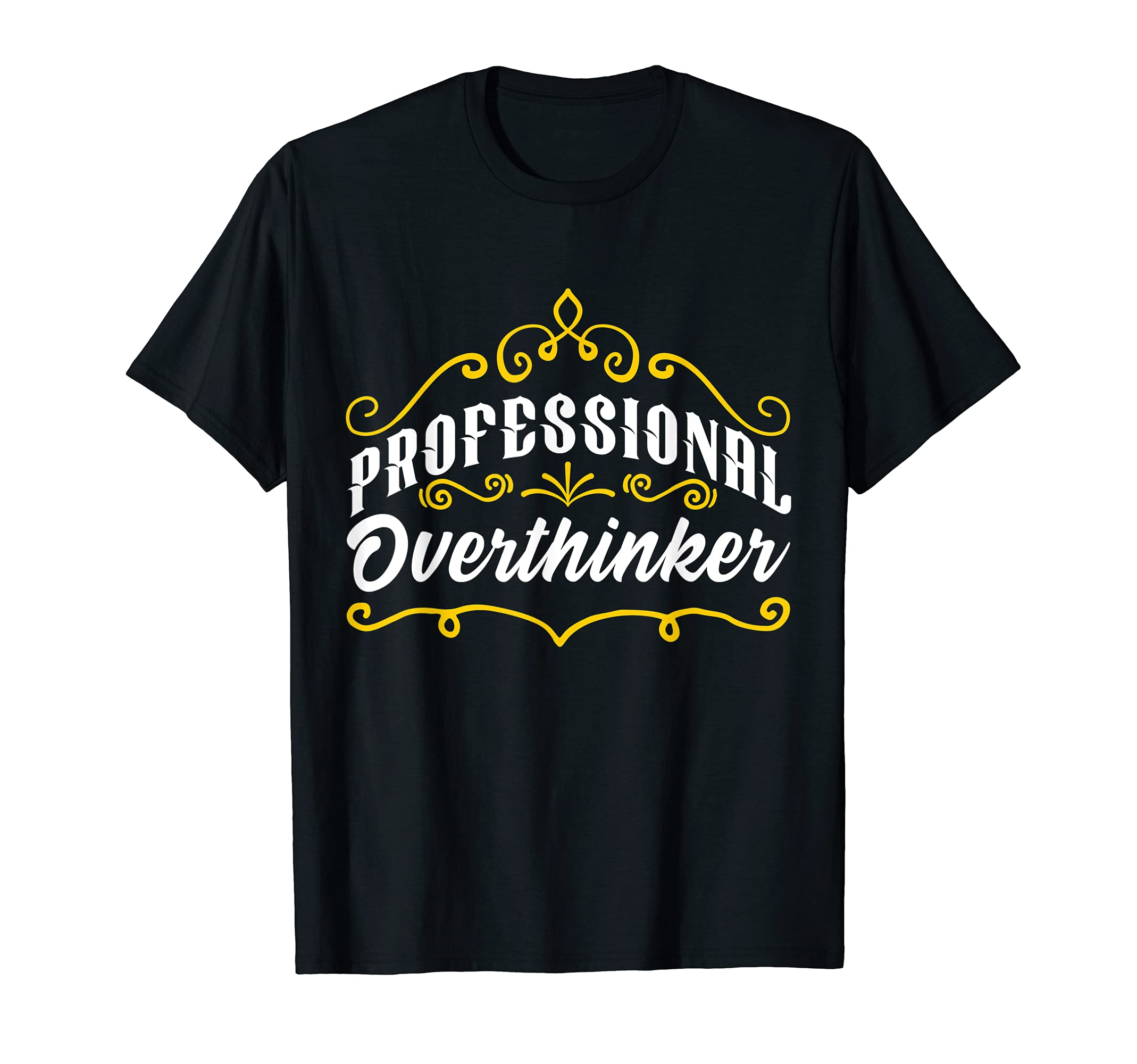 Professional Overthinker Funny Self T-Shirt - Custom Art Print Men Women - T-Shirt, Sweatshirt, Hoodie