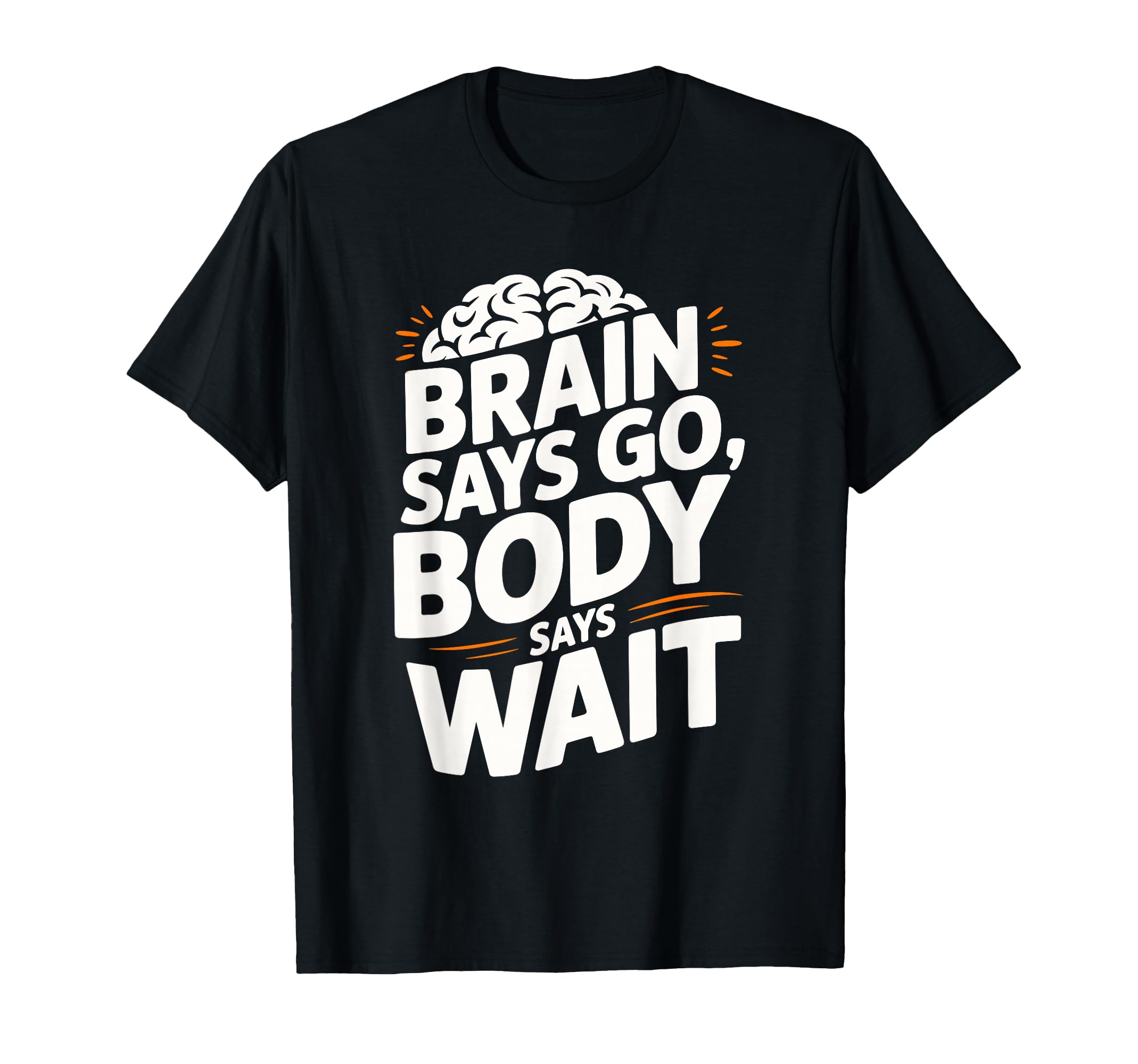 Brain Says Go Funny Adhd T-Shirt - Fun Novelty Design Unisex - T-Shirt, Sweatshirt, Hoodie