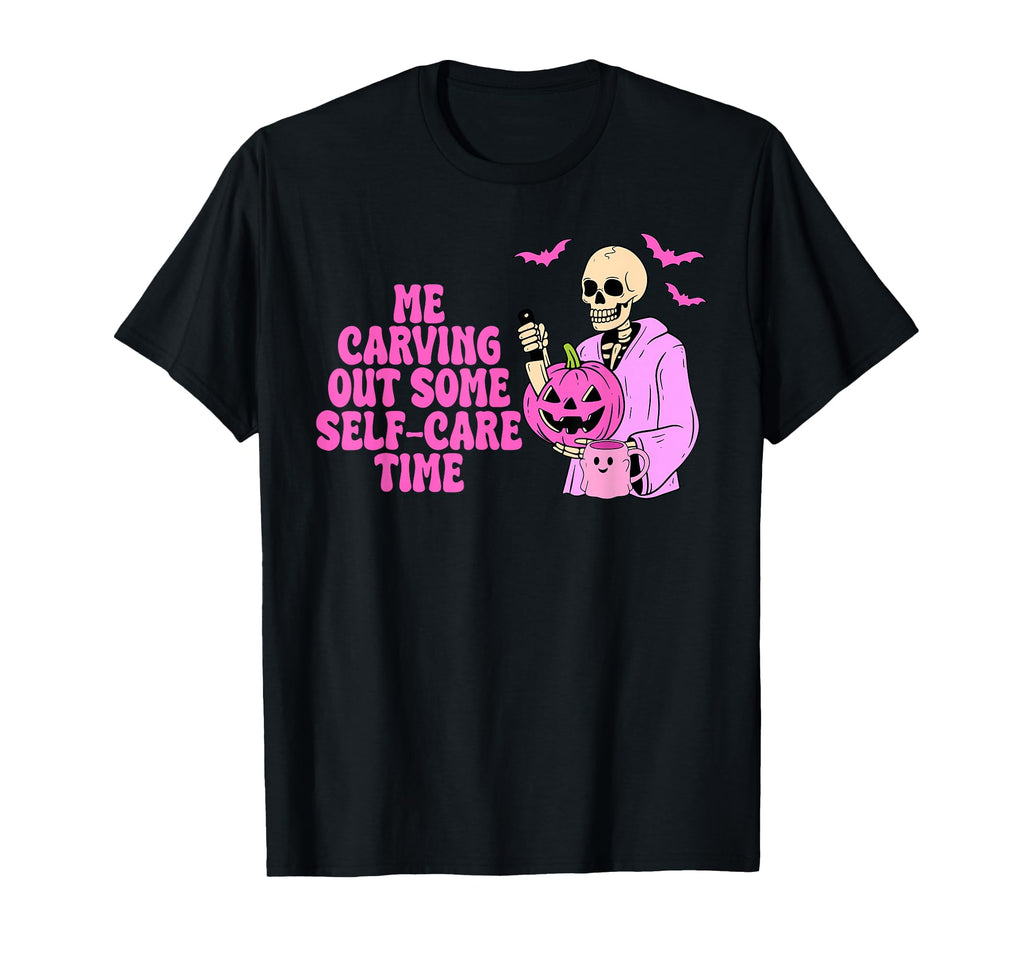 Me Carving Out Some Self Care Time T-Shirt - Novelty Apparel Men Women - T-Shirt, Sweatshirt, Hoodie