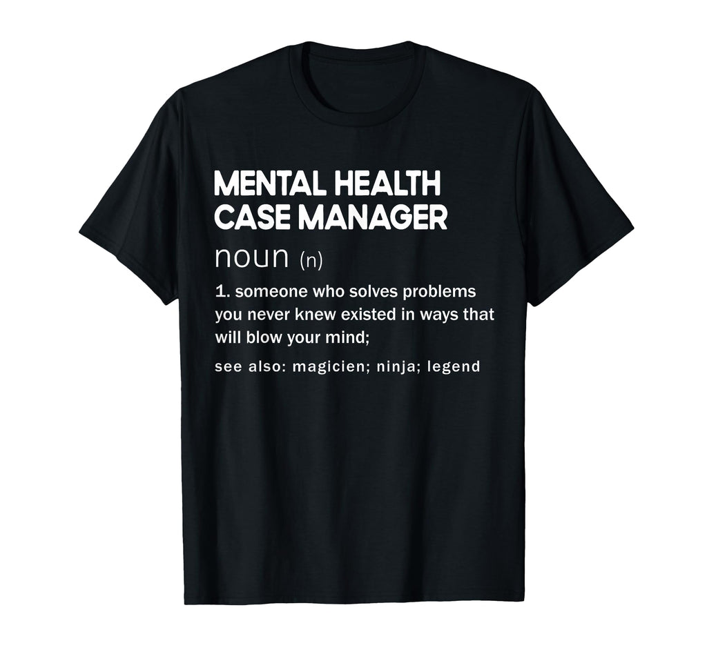 Mental Health Case Manager T-Shirt - Graphic Print for Adults - T-Shirt, Sweatshirt, Hoodie