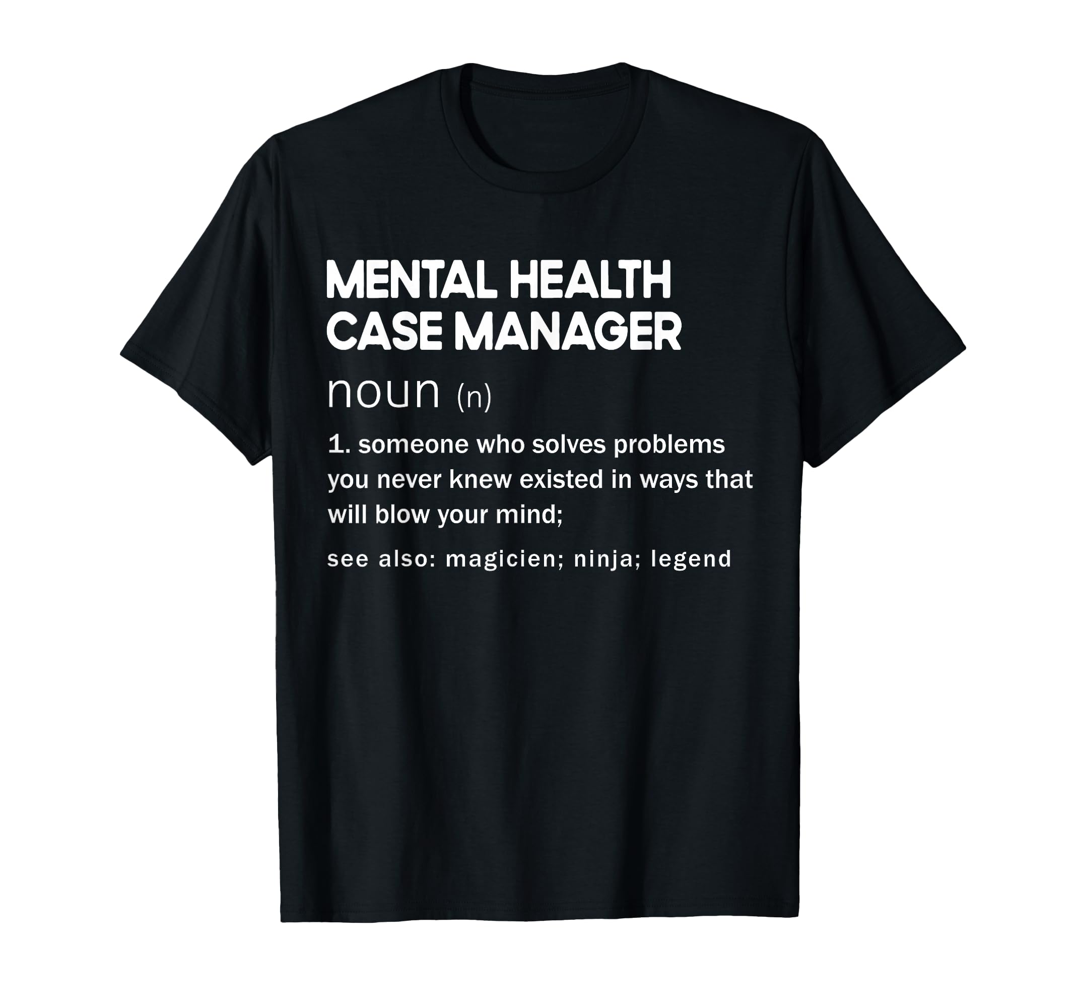 Mental Health Case Manager T-Shirt - Graphic Print for Adults - T-Shirt, Sweatshirt, Hoodie