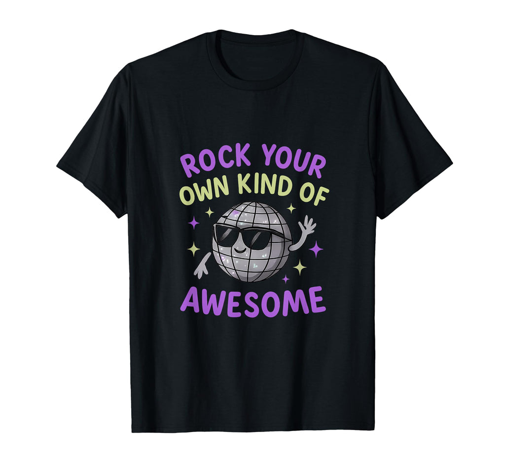 Rock Your Own Kind Awesome Disco Ball T-Shirt - Custom Art Print Unisex - T-Shirt, Sweatshirt, Hoodie