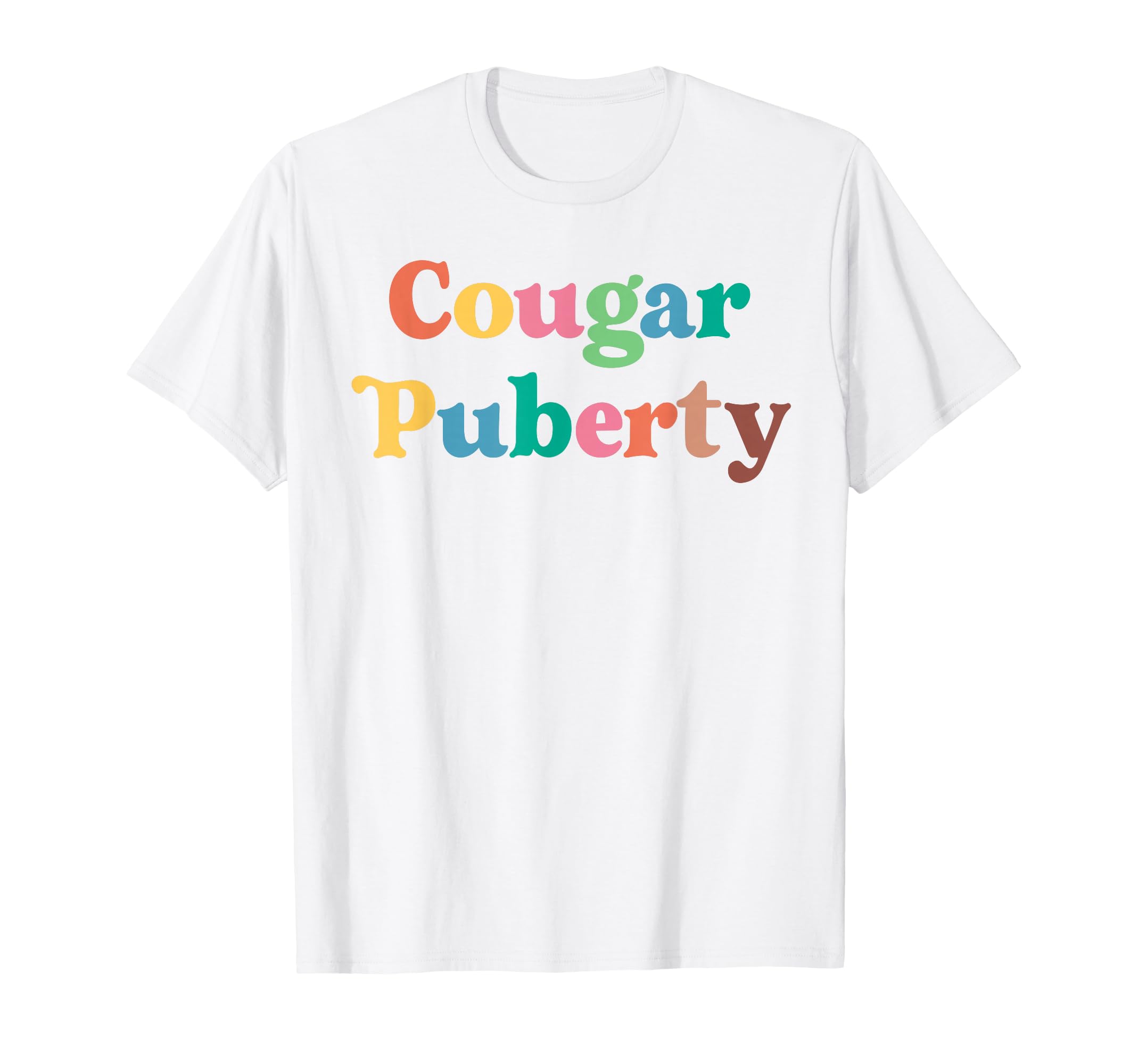 Inappropriate Funny Cougar Puberty T-Shirt - Trendy Graphic Unisex - T-Shirt, Sweatshirt, Hoodie