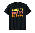 Going To Therapy Is Mental Health T-Shirt - Novelty Apparel Unisex - T-Shirt, Sweatshirt, Hoodie