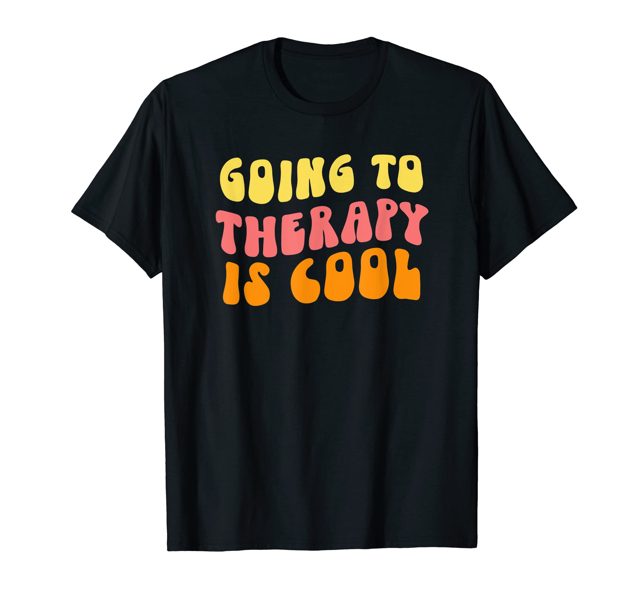 Going To Therapy Is Mental Health T-Shirt - Novelty Apparel Unisex - T-Shirt, Sweatshirt, Hoodie