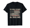 Yes I Really Do Need All These Cars T-Shirt - Trendy Graphic for Adults - T-Shirt, Sweatshirt, Hoodie