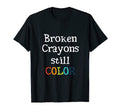 Broken Crayons Still Color Mental T-Shirt - Trendy Graphic Men Women - T-Shirt, Sweatshirt, Hoodie