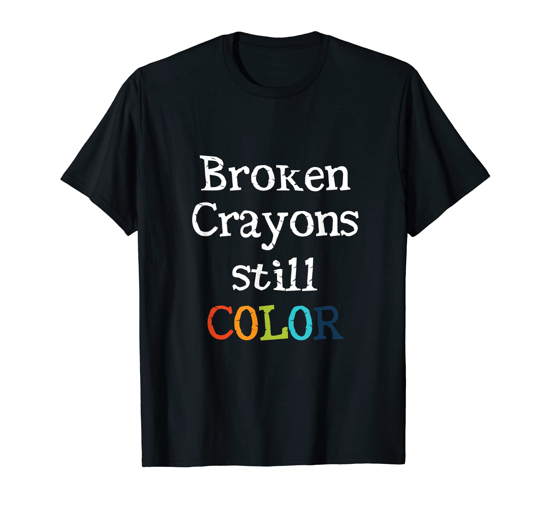 Broken Crayons Still Color Mental T-Shirt - Trendy Graphic Men Women - T-Shirt, Sweatshirt, Hoodie