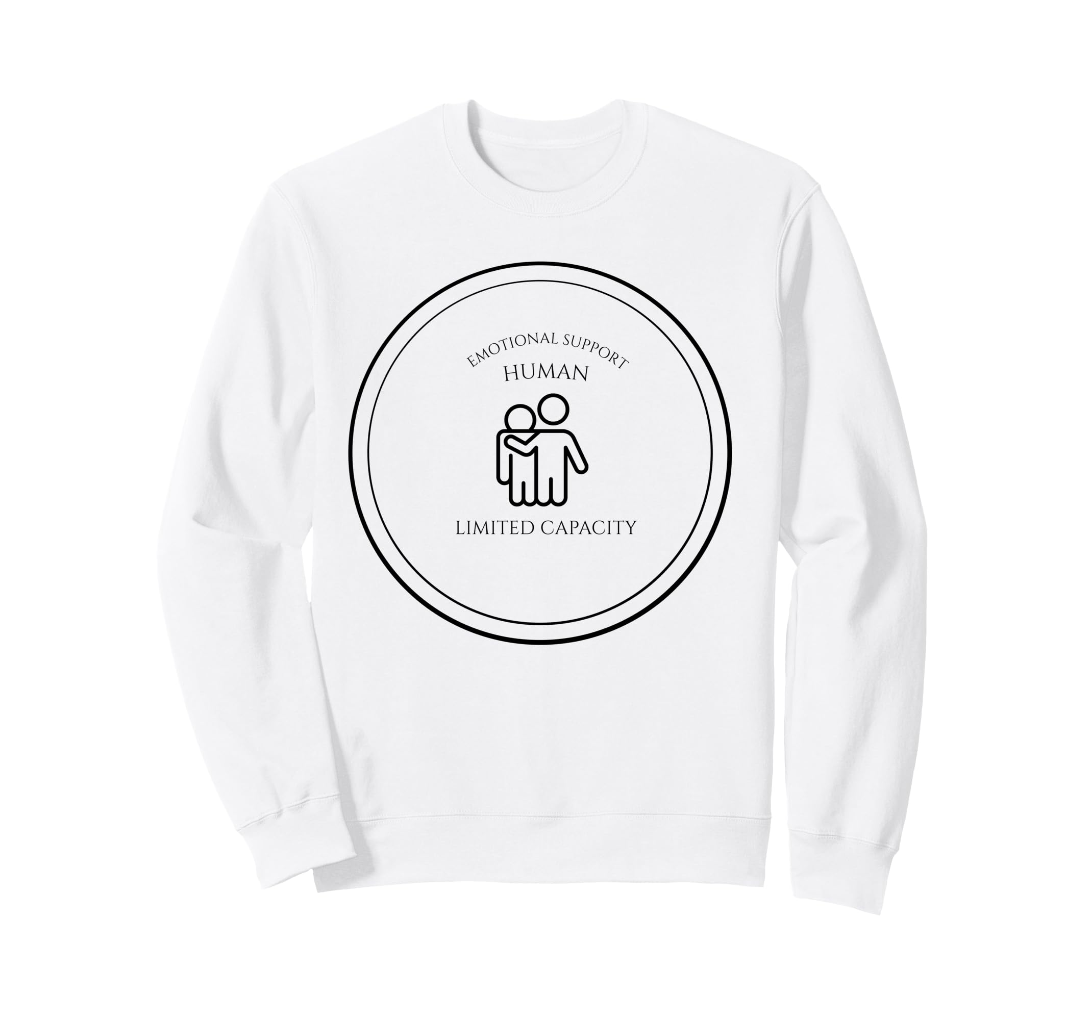 Emotional Support Human Capacity Sweatshirt - Trendy Graphic Men Women - T-Shirt, Sweatshirt, Hoodie
