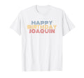 Happy Birthday Joaquin Personalized T-Shirt - Graphic Print for Adults - T-Shirt, Sweatshirt, Hoodie