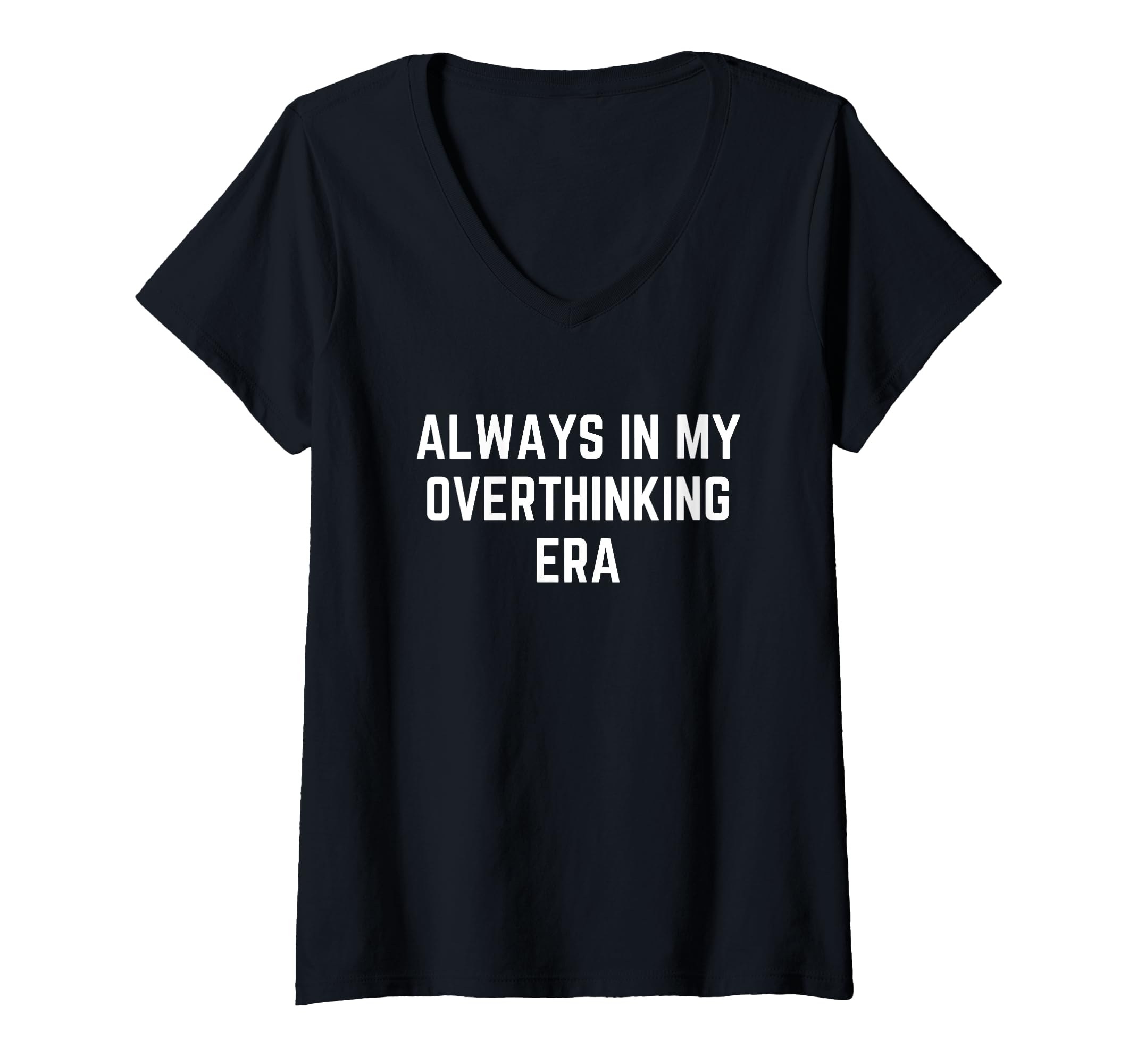 Womens Funny Overthinker Always My T-Shirt - Novelty Apparel for Adults - T-Shirt, Sweatshirt, Hoodie