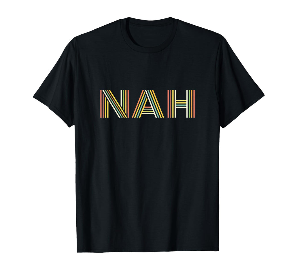 Funny Expression Nah Striped T-Shirt - Custom Art Print for Adults - T-Shirt, Sweatshirt, Hoodie