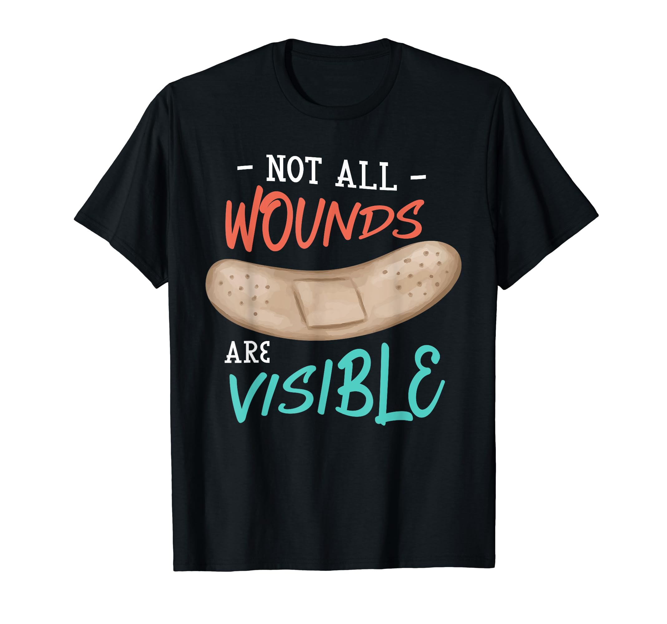 Not All Wounds Are Visible Mental T-Shirt - Unique Graphic for Adults - T-Shirt, Sweatshirt, Hoodie