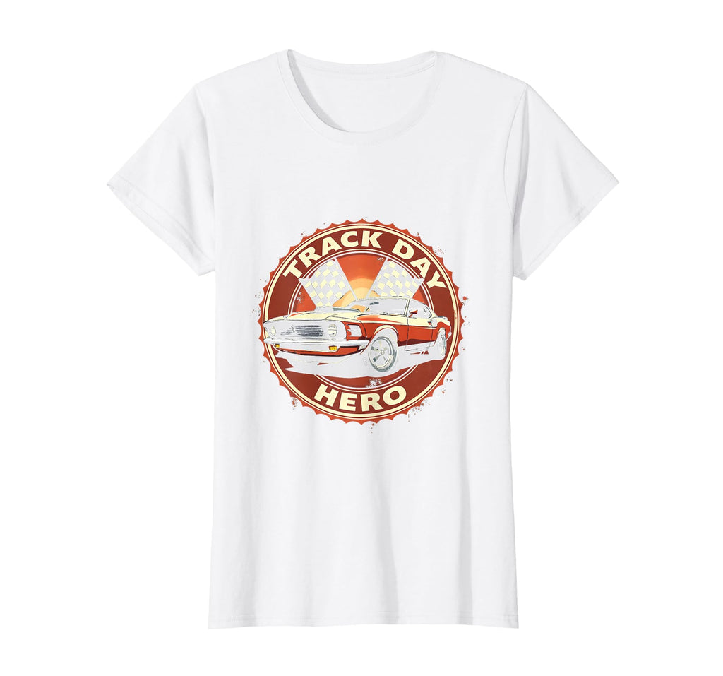 Track Day Hero Car Enthusiast T-Shirt - Custom Art Print Men Women - T-Shirt, Sweatshirt, Hoodie