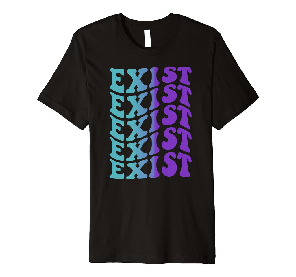 Exist Self Care T-Shirt - Fun Novelty Design Men Women - T-Shirt, Sweatshirt, Hoodie