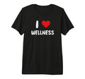 I Love Wellness Therapy Self Care T-Shirt - Streetwear Style Men Women - T-Shirt, Sweatshirt, Hoodie
