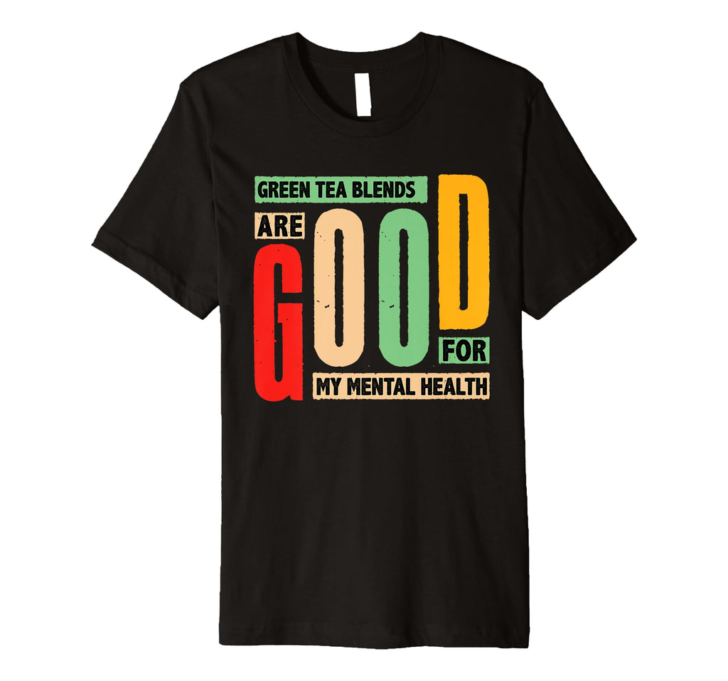 Green Tea Blends Mental Health Boost T-Shirt - Custom Art Print Men Women - T-Shirt, Sweatshirt, Hoodie