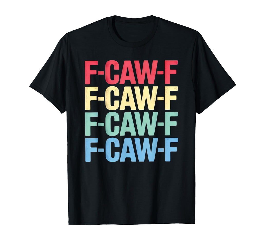 F Caw F Crow Pun Stacked Typography T-Shirt - Streetwear Style Unisex - T-Shirt, Sweatshirt, Hoodie