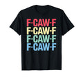 F Caw F Crow Pun Stacked Typography T-Shirt - Streetwear Style Unisex - T-Shirt, Sweatshirt, Hoodie