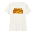 Happy Birthday Michelle T-Shirt - Fun Novelty Design Men Women - T-Shirt, Sweatshirt, Hoodie
