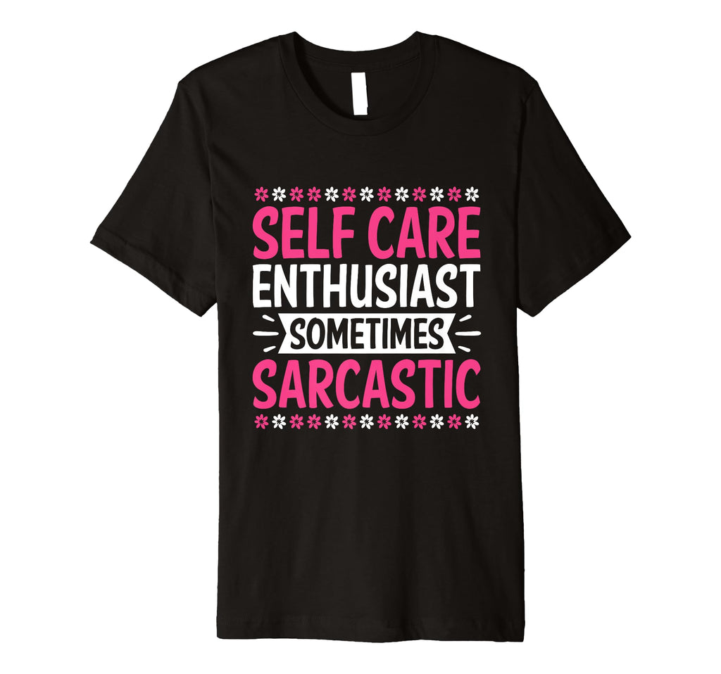 Funny Self Care Love Wellness Mental T-Shirt - Unique Graphic Unisex - T-Shirt, Sweatshirt, Hoodie