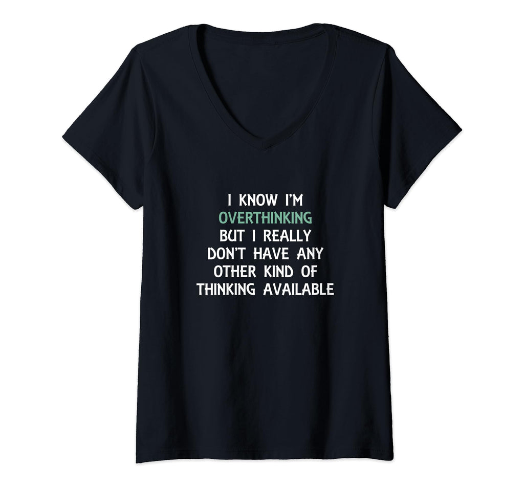 Womens Funny Overthinking Witty T-Shirt - Fun Novelty Design Men Women - T-Shirt, Sweatshirt, Hoodie