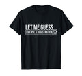 Let Me Guess License Registration Car T-Shirt - Streetwear Style Men Women - T-Shirt, Sweatshirt, Hoodie