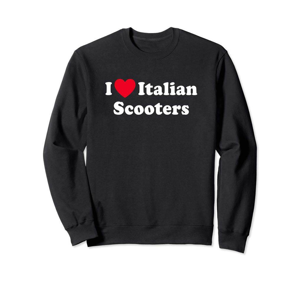 I Love Heart Italian Scooters Sweatshirt - Unique Graphic Men Women - T-Shirt, Sweatshirt, Hoodie